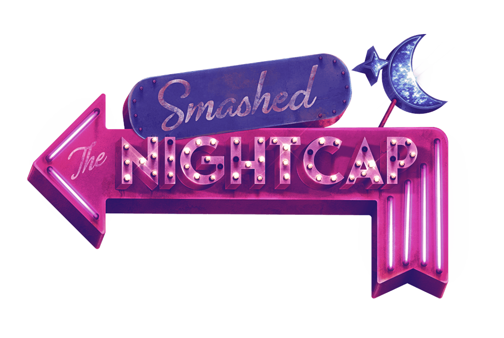 Smashed – The Nightcap